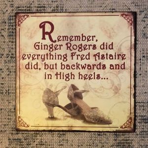Decorative sign.  Remember Ginger Roger